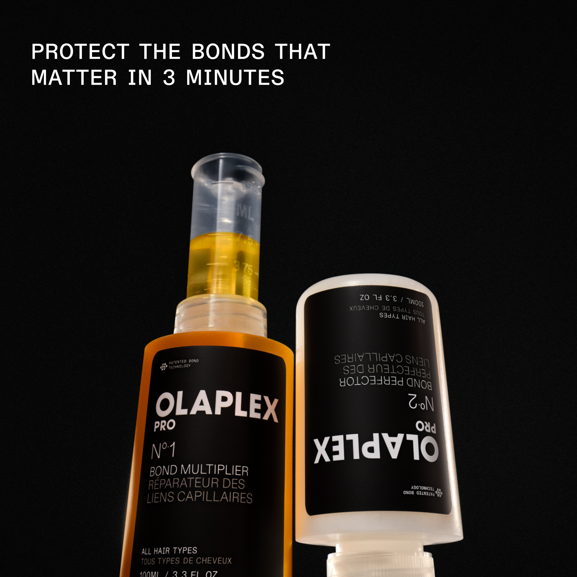 PROTECT THE BONDS THAT MATTER IN 3 MINTUES*

Nº.1 BOND MULTIPLIER® and Nº.2 BOND PERFECTOR (100mL) next to eachother