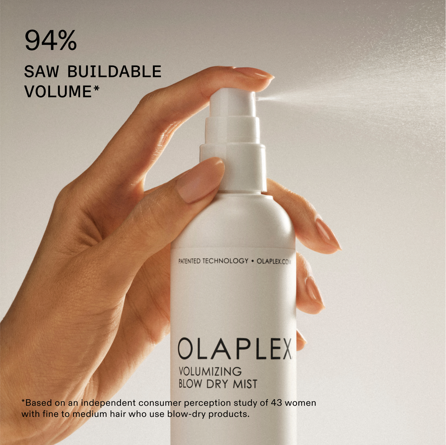 94 % ONT VU UN VOLUME CONSTRUCTIBLE*
*Basé sur une étude indépendante de la perception des consommateurs réalisée auprès de 43 femmes aux cheveux fins à moyens utilisant des produits pour le séchage au sèche-cheveux.