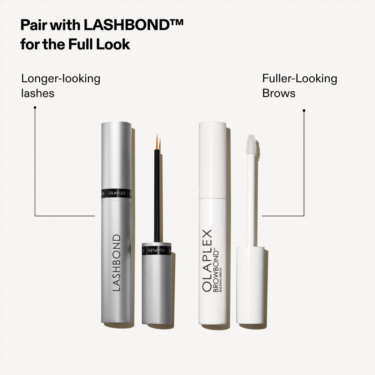 Associer avec le BROWBOND™ pour un look complet
Cils - Les cils qui semblent plus longs
Sourcils - Les sourcils semblent plus fournis