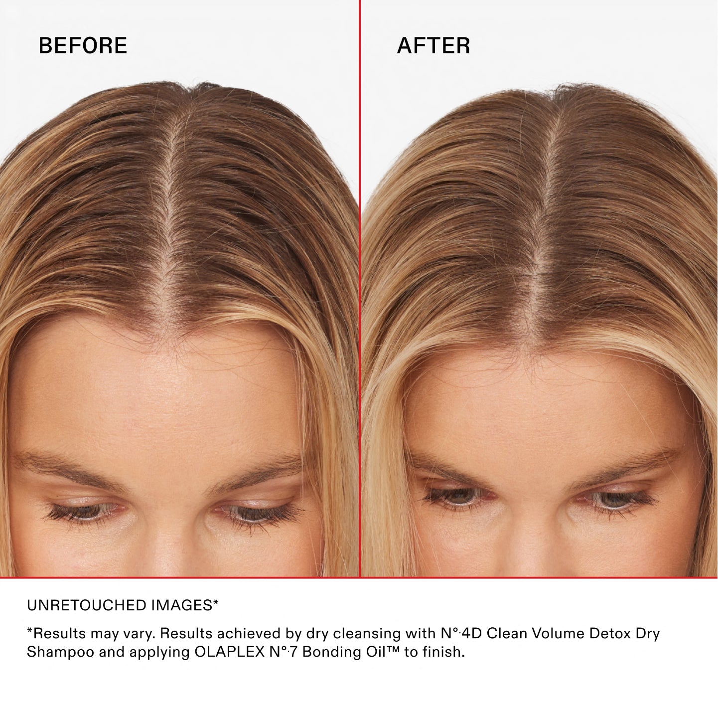 IMAGES NON RETOUCHÉES

*Les résultats peuvent varier. Résultats obtenus en nettoyant à sec avec le N°.4D Clean Volume Detox Dry Shampoo et en appliquant l'OLAPLEX N°.7 Bonding Oil™ pour finir.