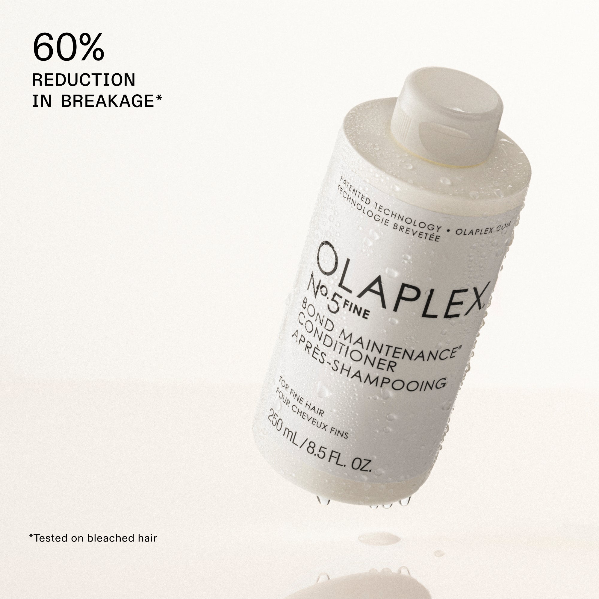 No.5
60% reduction in breakage*

*Tested on bleached hair